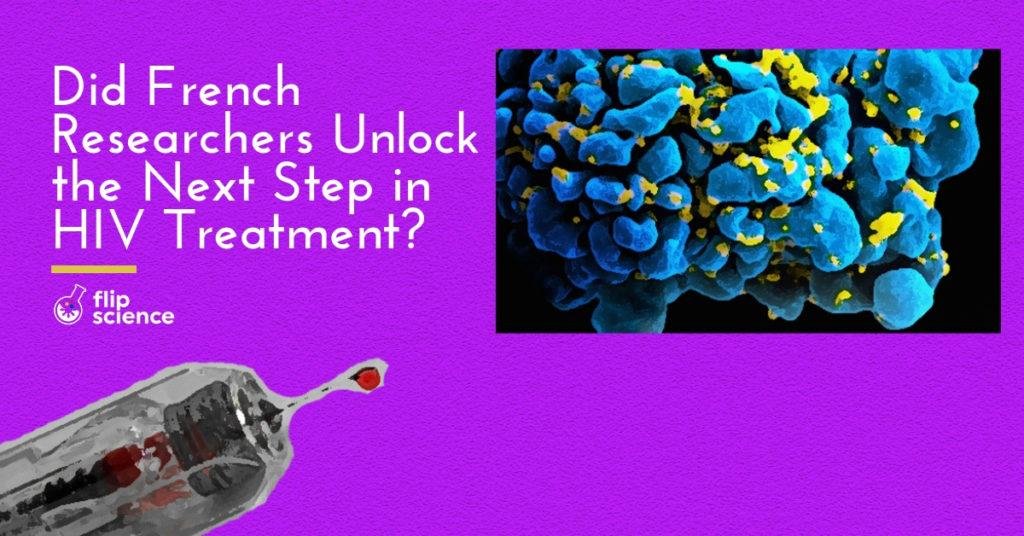 Did French researchers unlock the next step in HIV treatment ...
