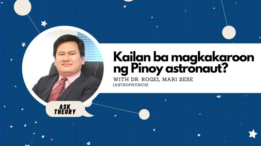 ask theory, astrophysics, kailan ba magkakaroon ng pinoy astronaut, rogel mari sese