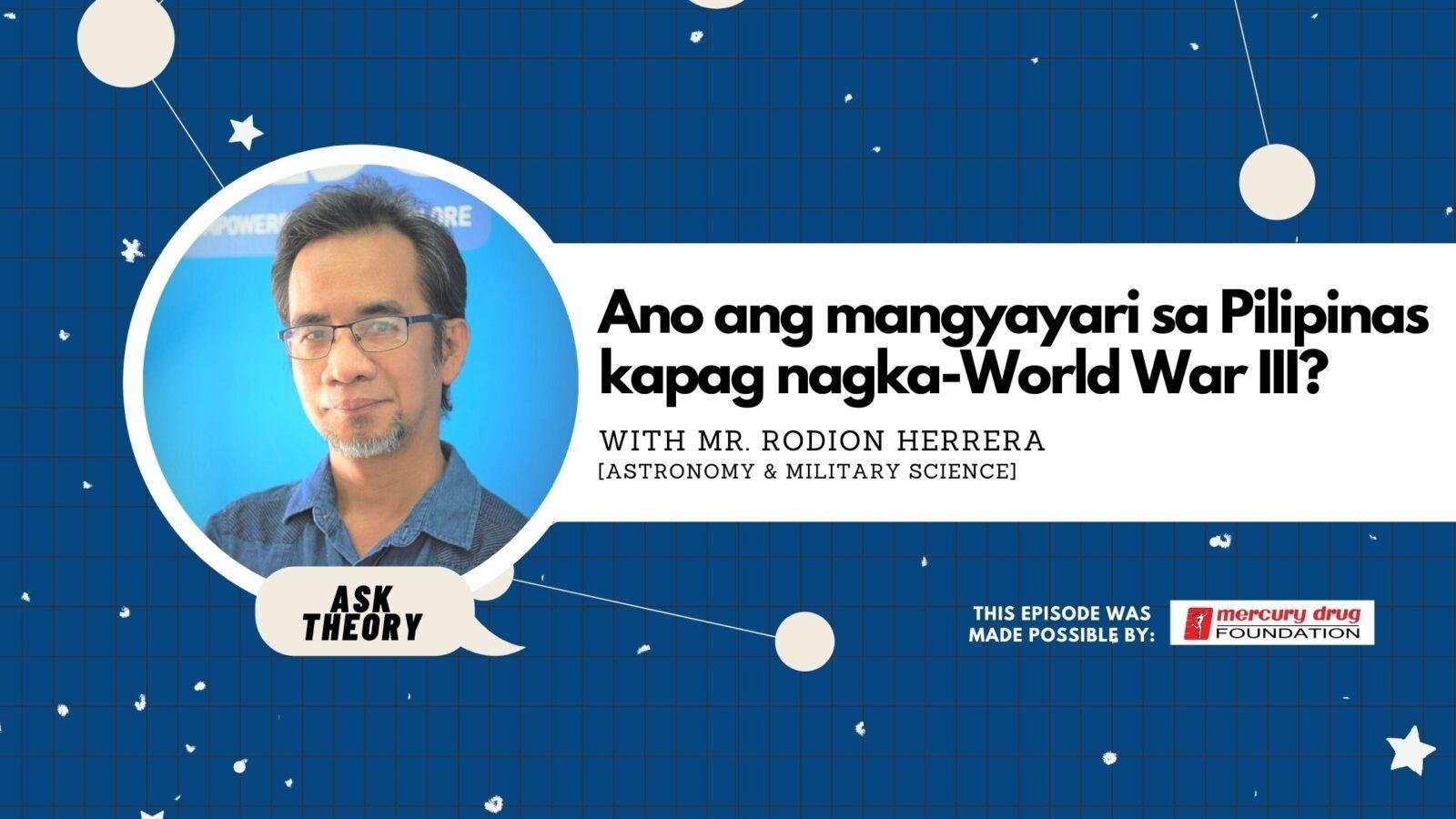 Ask Theory Podcast Ep. 8: Ano Ang Mangyayari sa Pilipinas Kapag Nagka-World War III? (with Mr. Rodion Herrera)