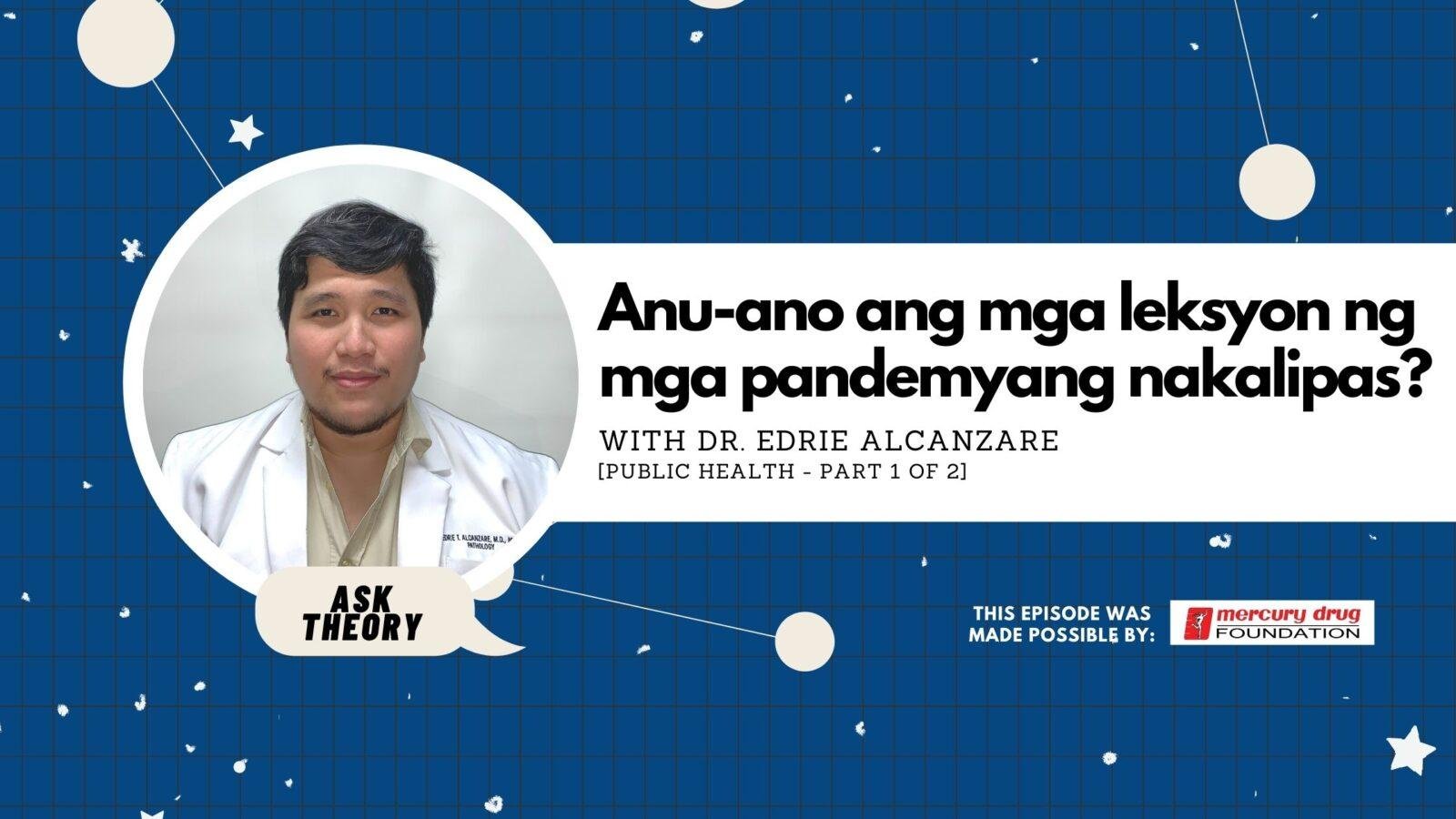 Ask Theory Podcast Ep. 5: Anu-Ano Ang Mga Leksyon Ng Mga Pandemyang Nakalipas? (with Dr. Edrie Alcanzare)