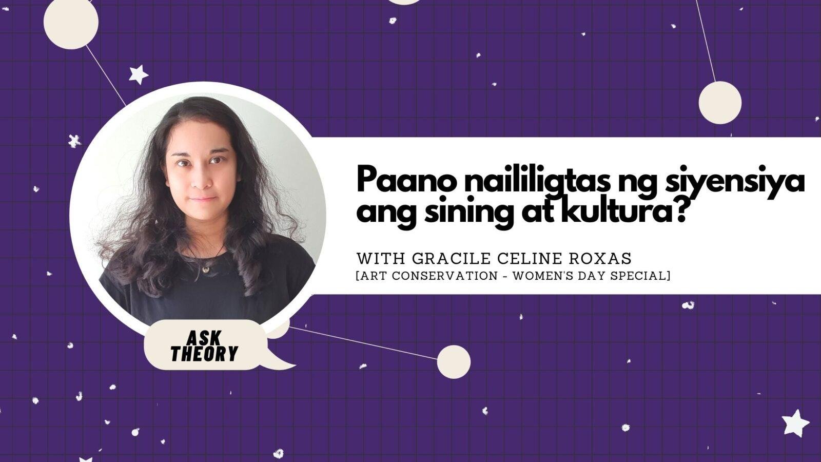 Ask Theory Podcast Ep. 12: Paano Naililigtas Ng Siyensiya Ang Sining At Kultura? (with Gracile Celine Roxas)