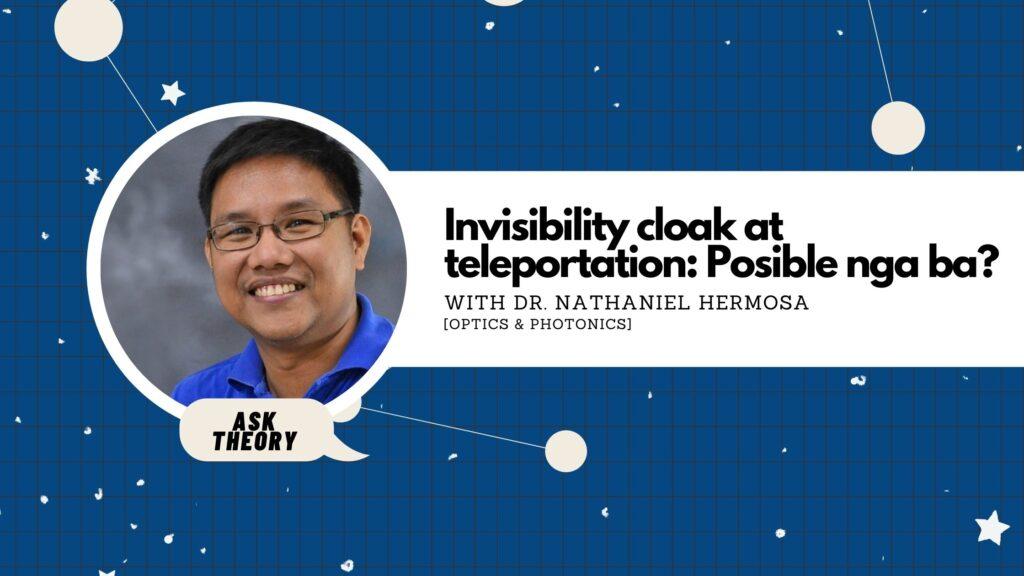 ask theory, optics, photonics, nathaniel hermosa, Invisibility Cloak At Teleportation: Posible Nga Ba?