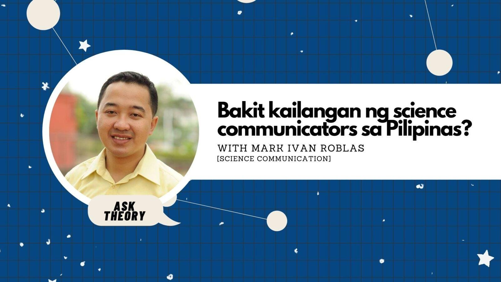 Ask Theory Podcast Ep. 27: Bakit Kailangan Ng Science Communicators Sa Pilipinas? (with Mark Ivan Roblas)