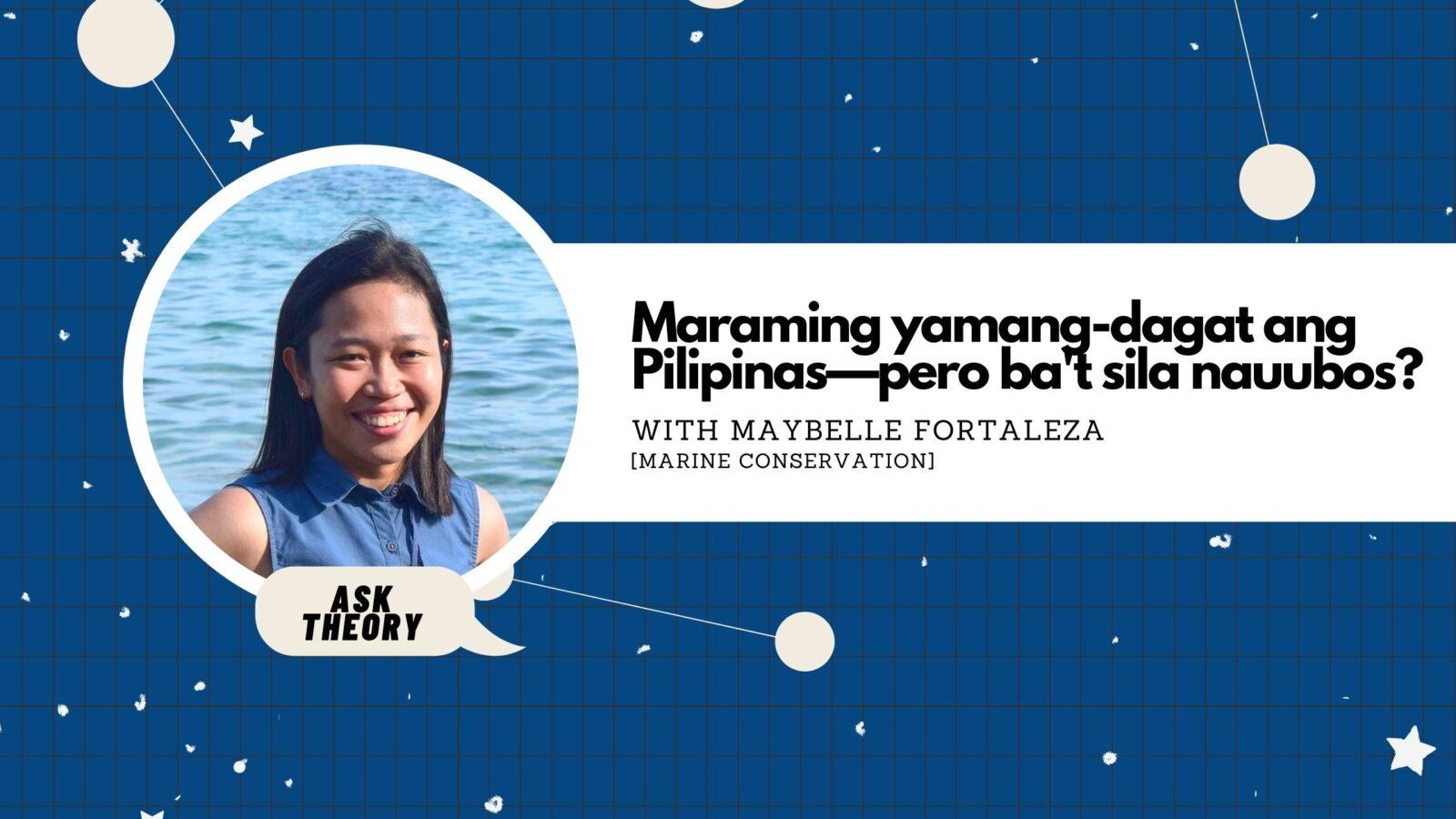 Ask Theory Podcast Ep. 30: Maraming Yamang-Dagat Ang Pilipinas—Pero Ba’t Sila Nauubos? (with Maybelle Fortaleza)