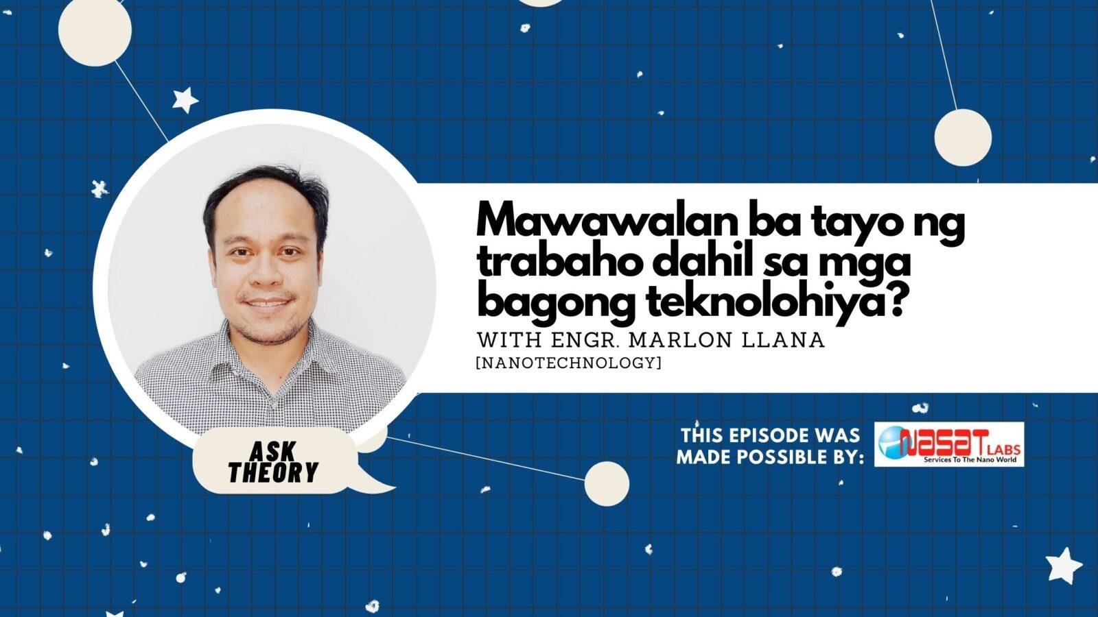 Ask Theory Podcast Ep. 45: Mawawalan Ba Tayo Ng Trabaho Dahil Sa Mga Bagong Teknolohiya? (with Engr. Marlon Llana)