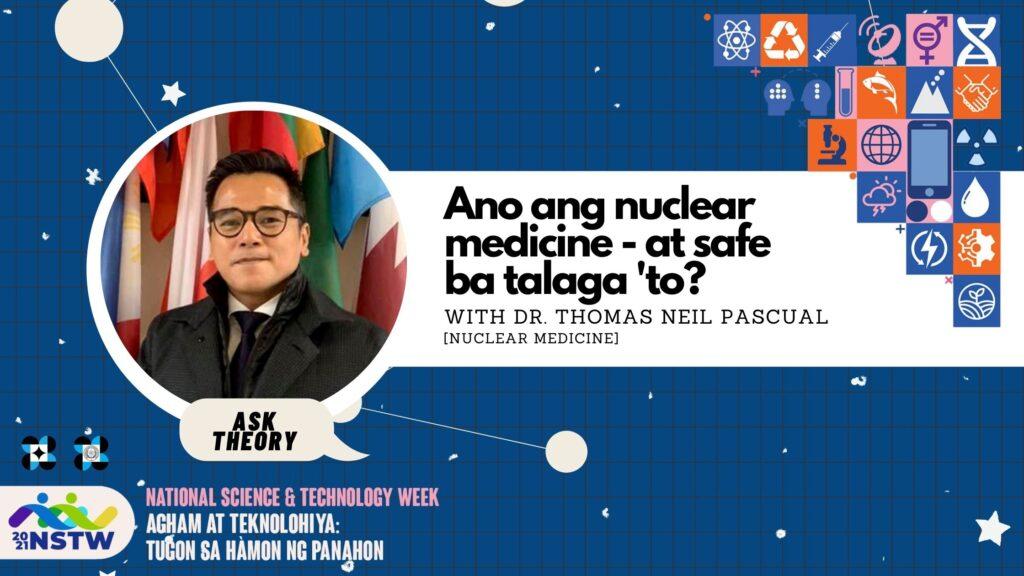 ask theory, nstw, nstw 2021, national science and technology week, nuclear medicine, thomas neil pascual