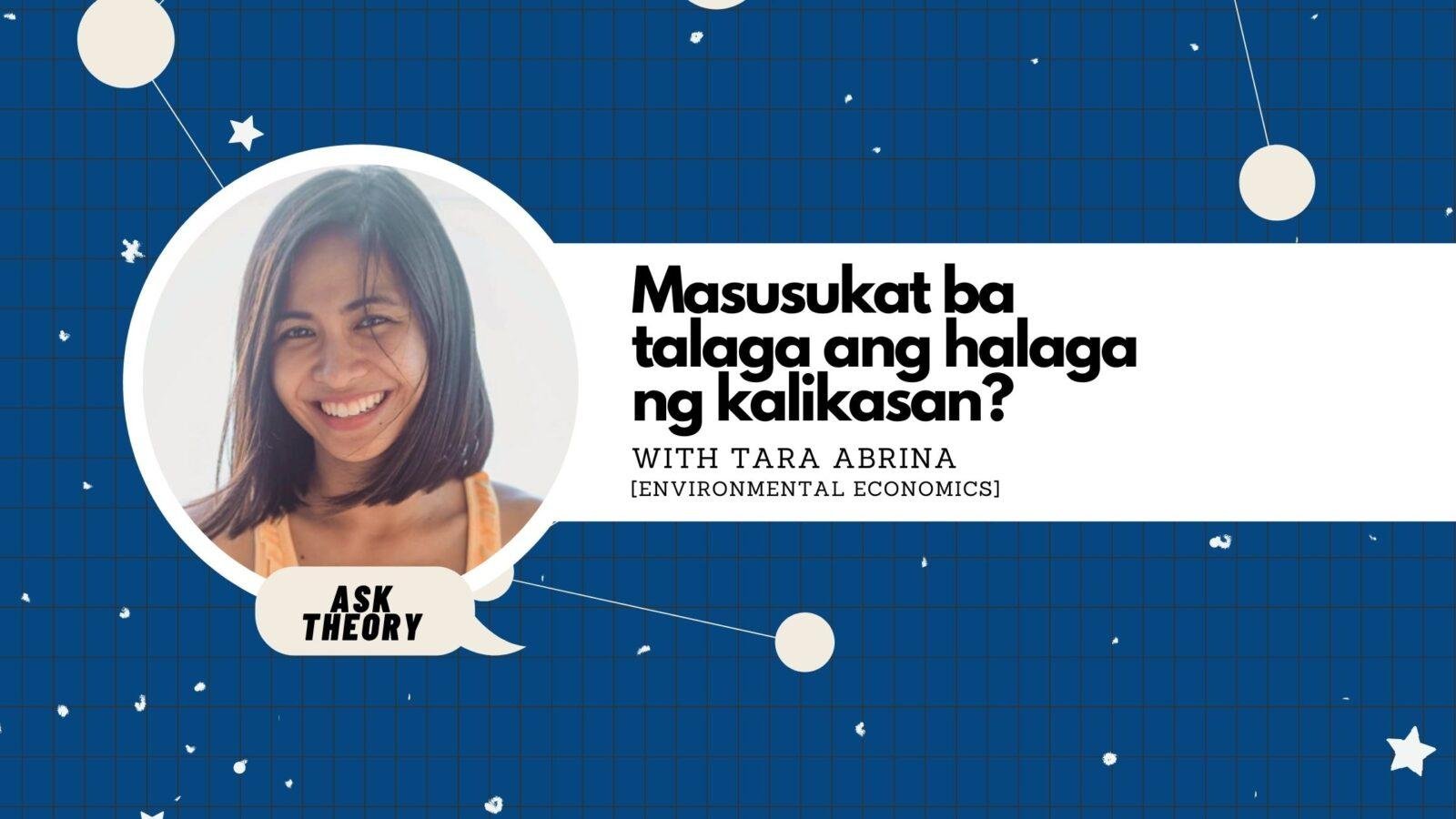 Ask Theory Podcast Ep. 53: Masusukat Ba Talaga Ang Halaga Ng Kalikasan? (with Tara Abrina)