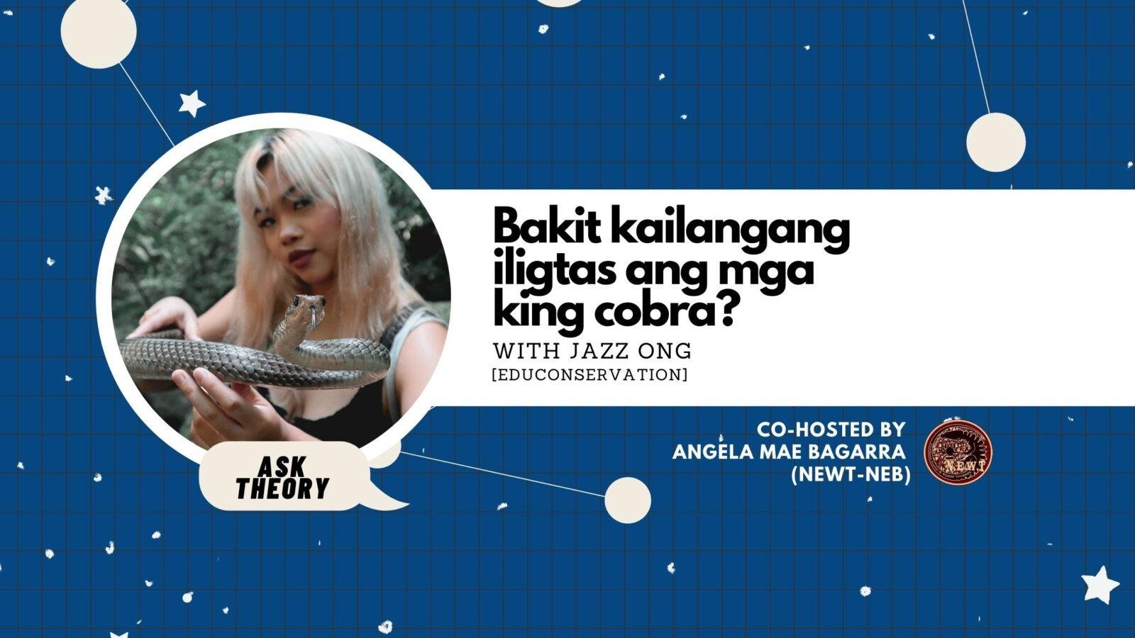 Ask Theory Podcast Ep. 51: Bakit Kailangang Iligtas Ang Mga King Cobra? (with Jazz Ong)