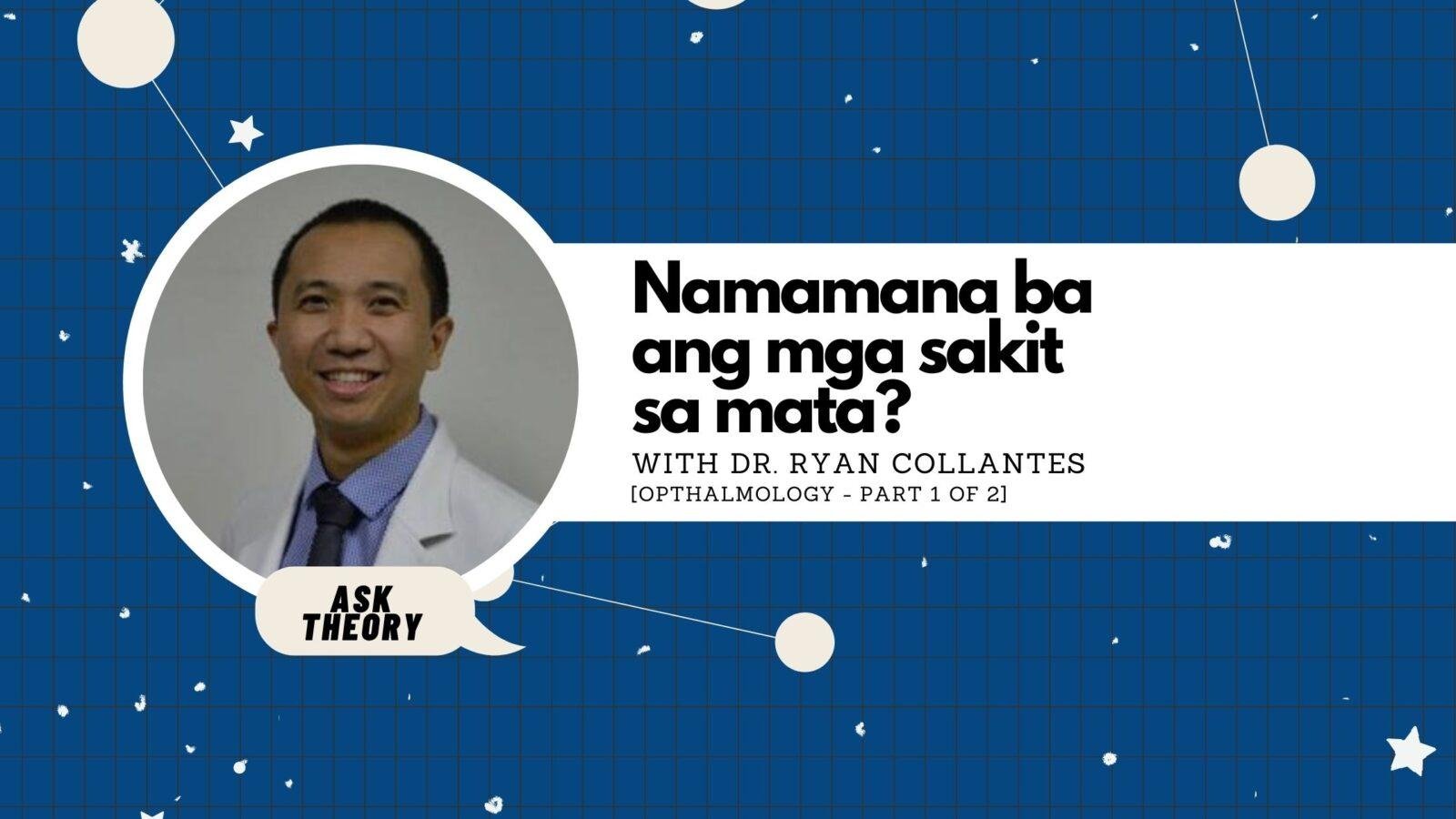 Ask Theory Podcast Ep. 63: Namamana Ba Ang Mga Sakit Sa Mata? (with Dr. Ryan Collantes)