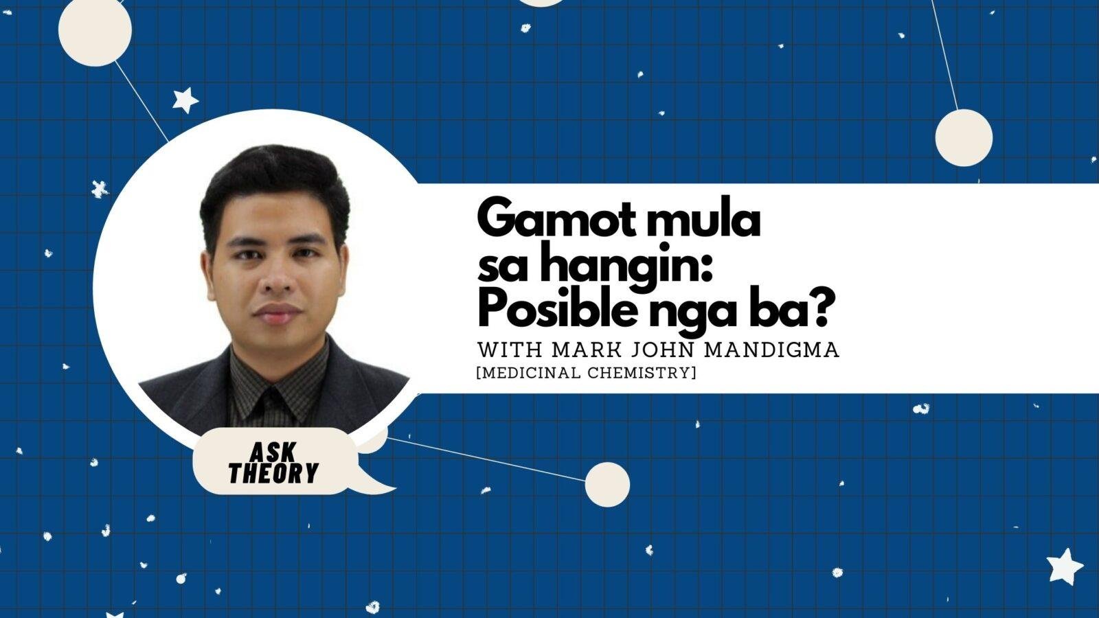 Ask Theory Podcast Ep. 60: Gamot Mula Sa Hangin: Posible Nga Ba? (with Mark John Mandigma)