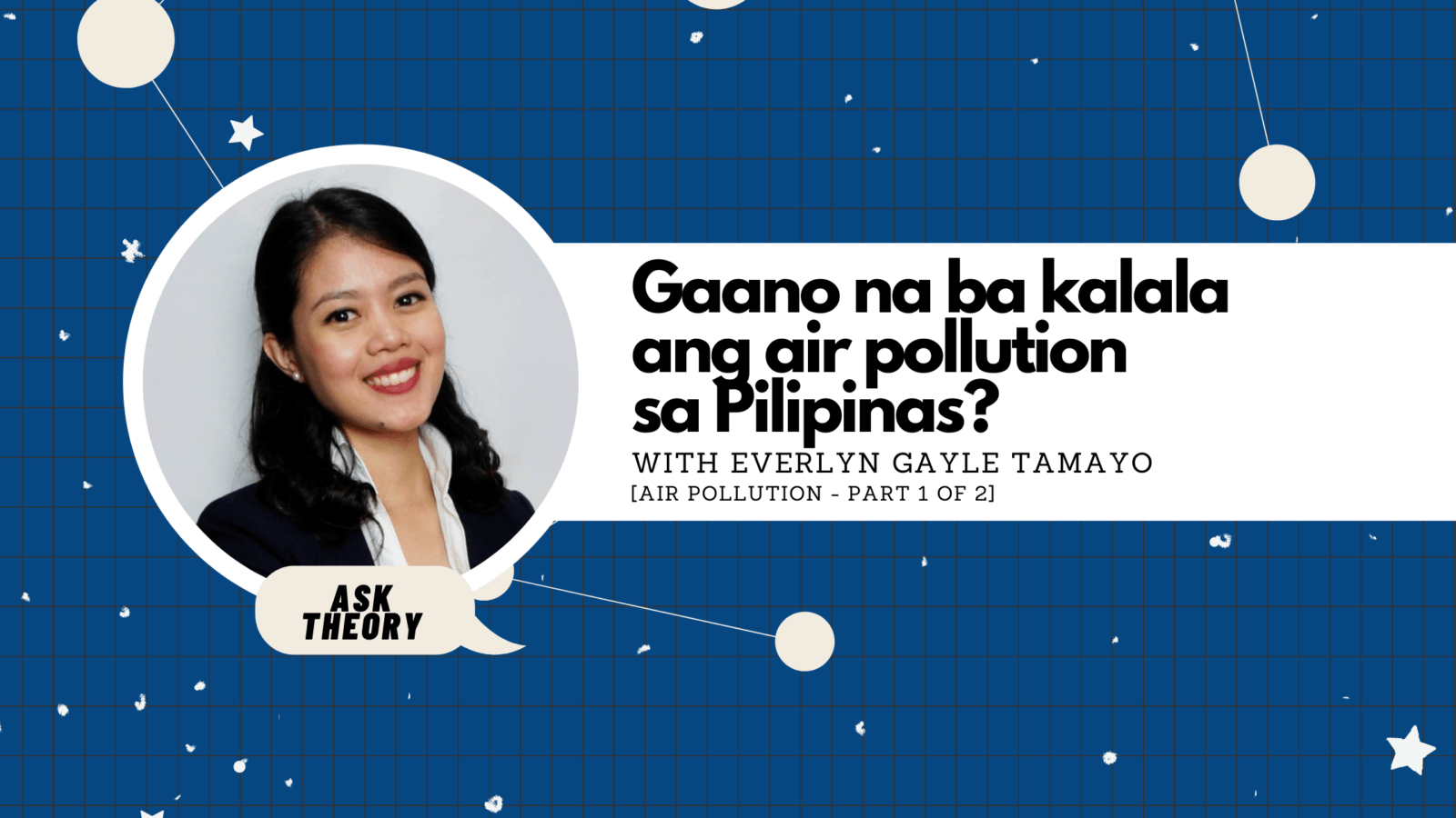 Ask Theory Podcast Ep. 67: Gaano Na Ba Kalala Ang Air Pollution Sa Pilipinas? (with Everlyn Gayle Tamayo)