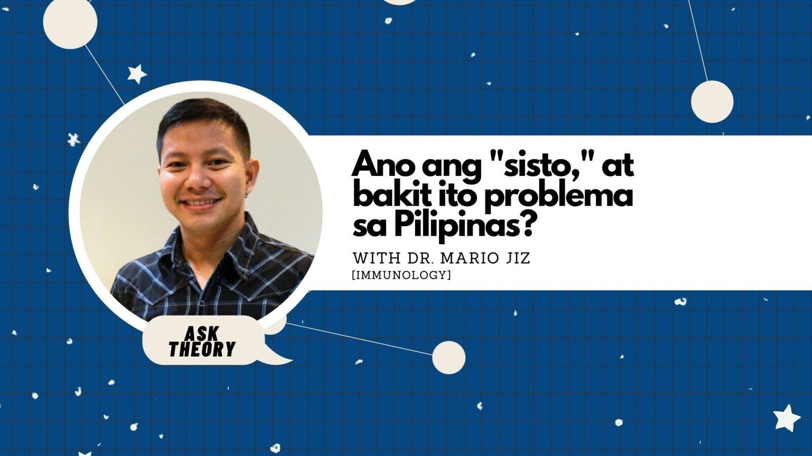 Ask Theory Podcast Ep. 71: Ano Ang “Sisto,” At Bakit Ito Problema Sa Pilipinas? (with Dr. Mario Jiz)