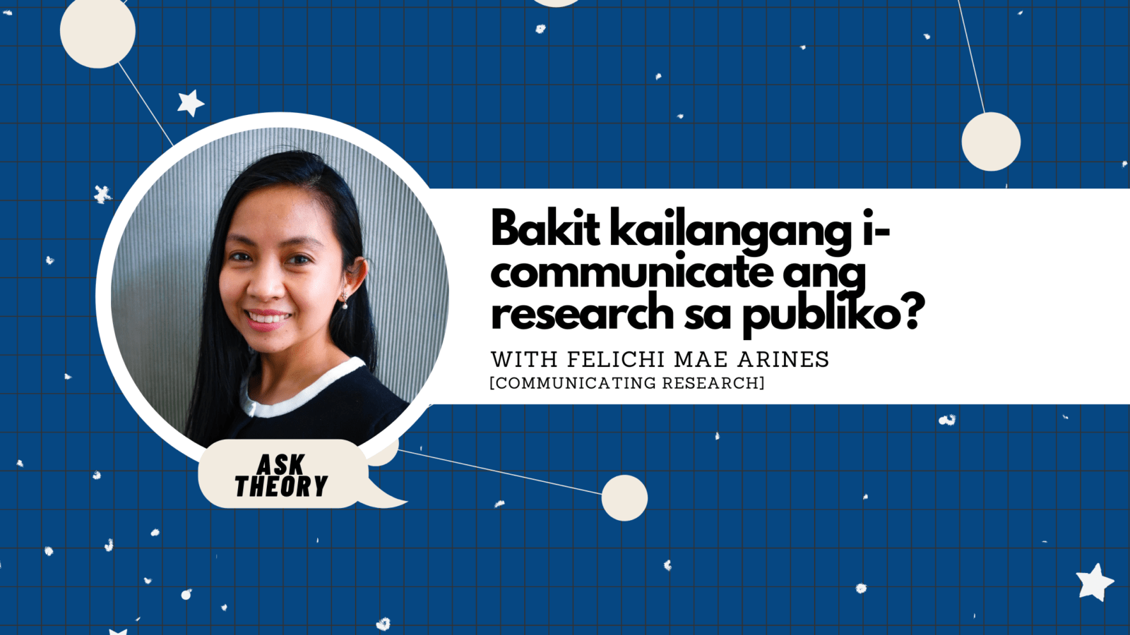 Ask Theory Podcast Ep. 69: Bakit Kailangang I-Communicate Ang Research Sa Publiko? (with Felichi Mae Arines)