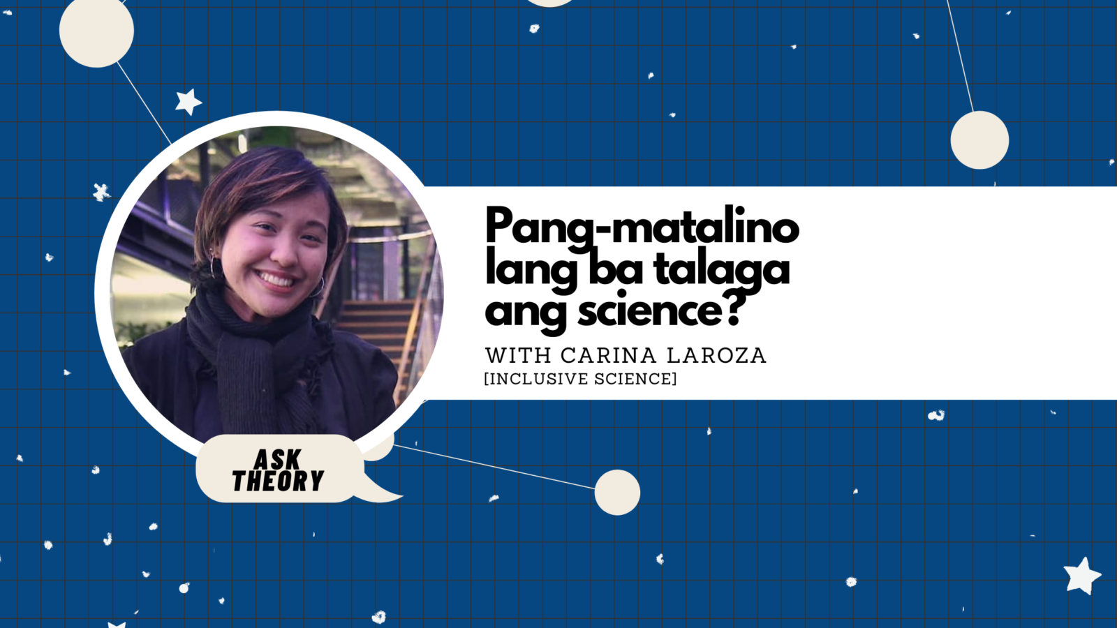 Ask Theory Podcast Ep. 73: Pang-Matalino Lang Ba Talaga Ang Science? (with Carina Laroza)