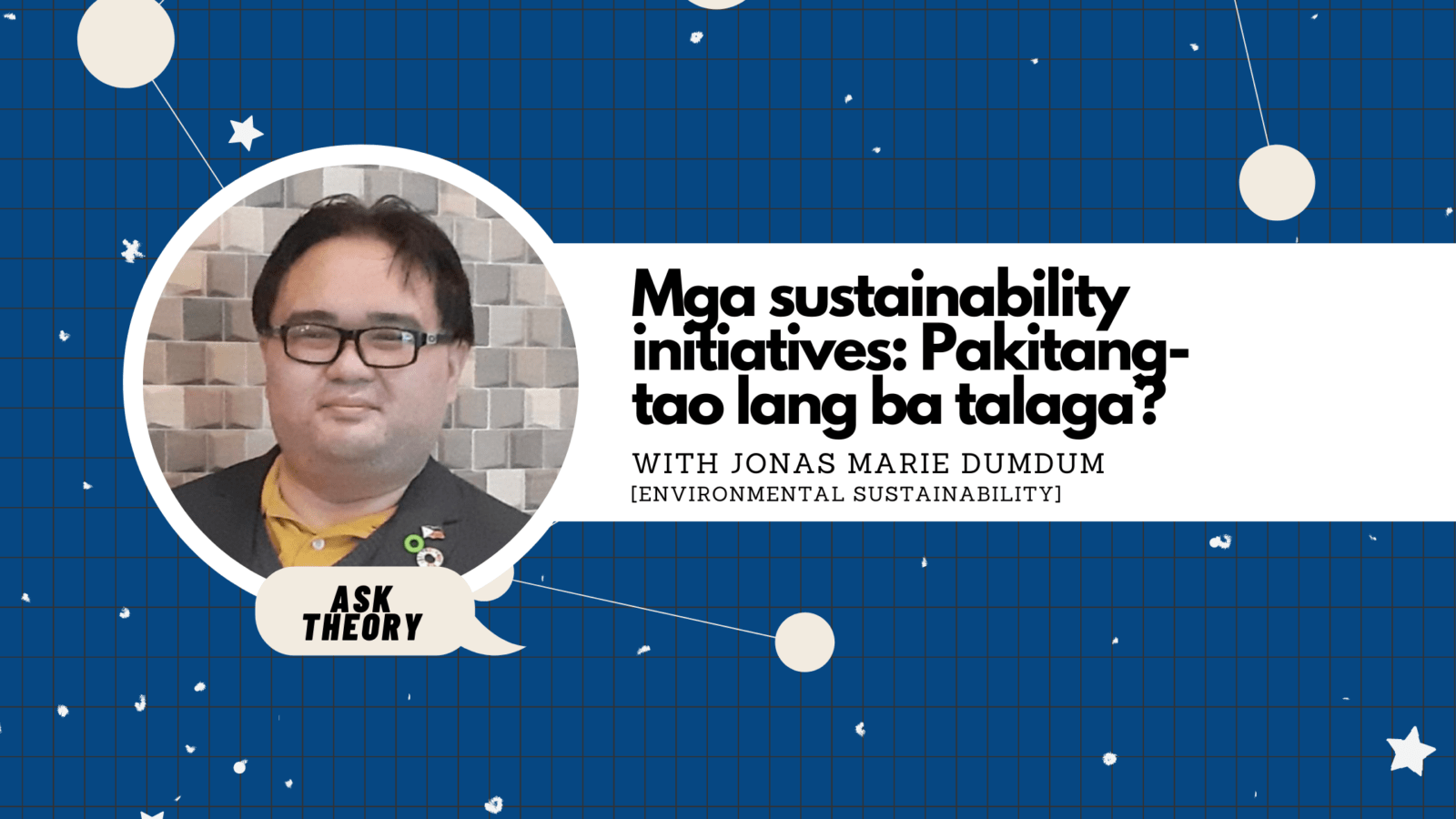 Ask Theory Podcast Ep. 75: Mga Sustainability Initiatives: Pakitang-Tao Lang Ba Talaga? (with Jonas Marie Dumdum)