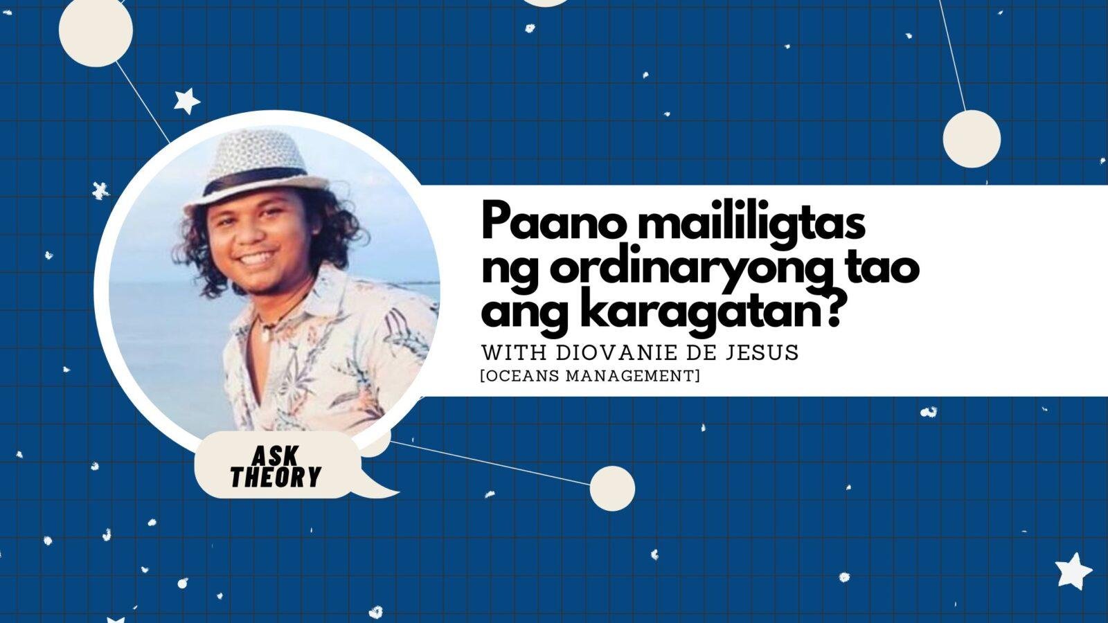 Ask Theory Podcast Ep. 84: Paano Maililigtas Ng Ordinaryong Tao Ang Karagatan? (with Diovanie de Jesus)