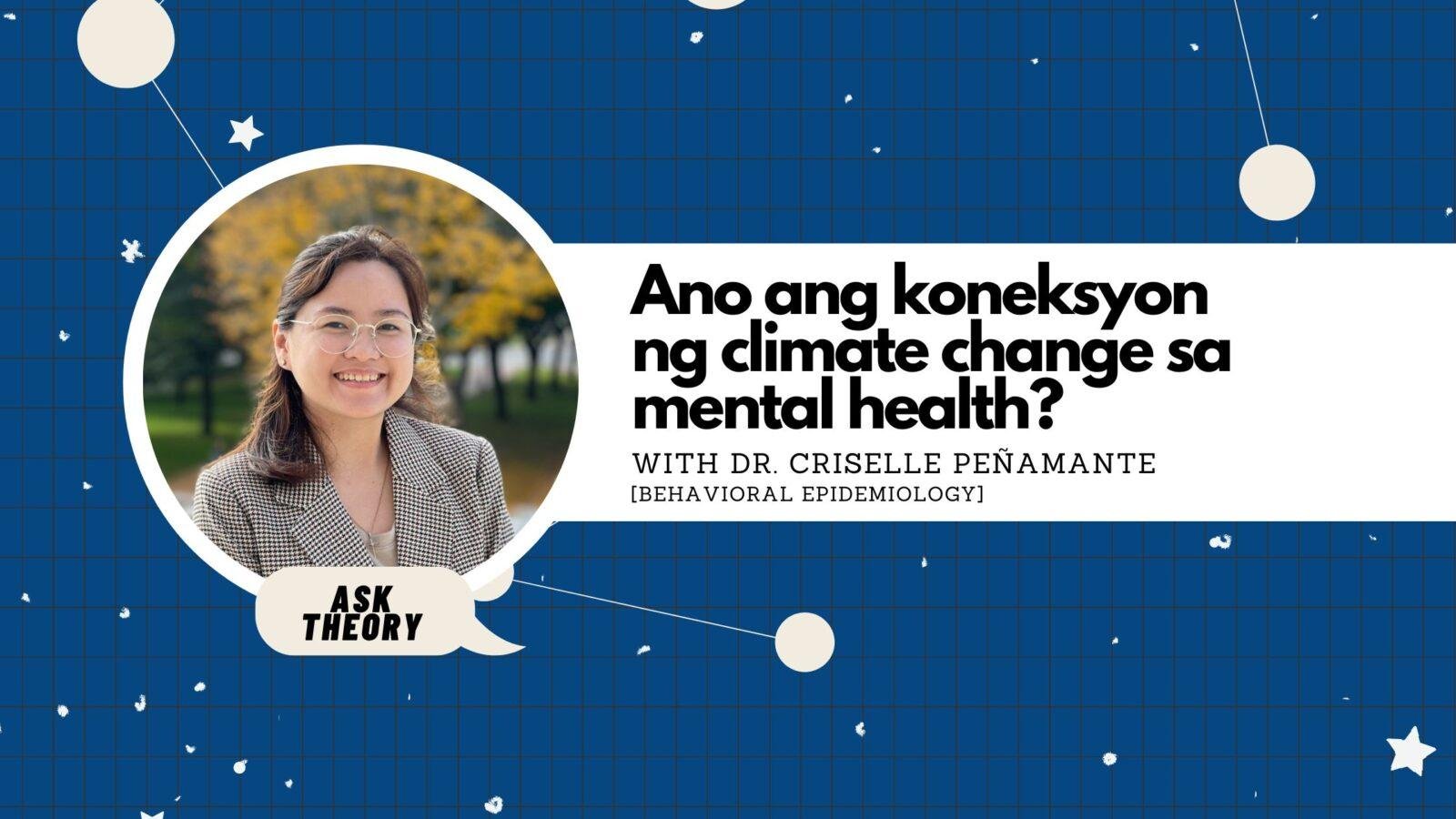 Ask Theory Podcast Ep. 89: Ano Ang Koneksyon Ng Climate Change Sa Mental Health? (with Dr. Criselle Peñamante)