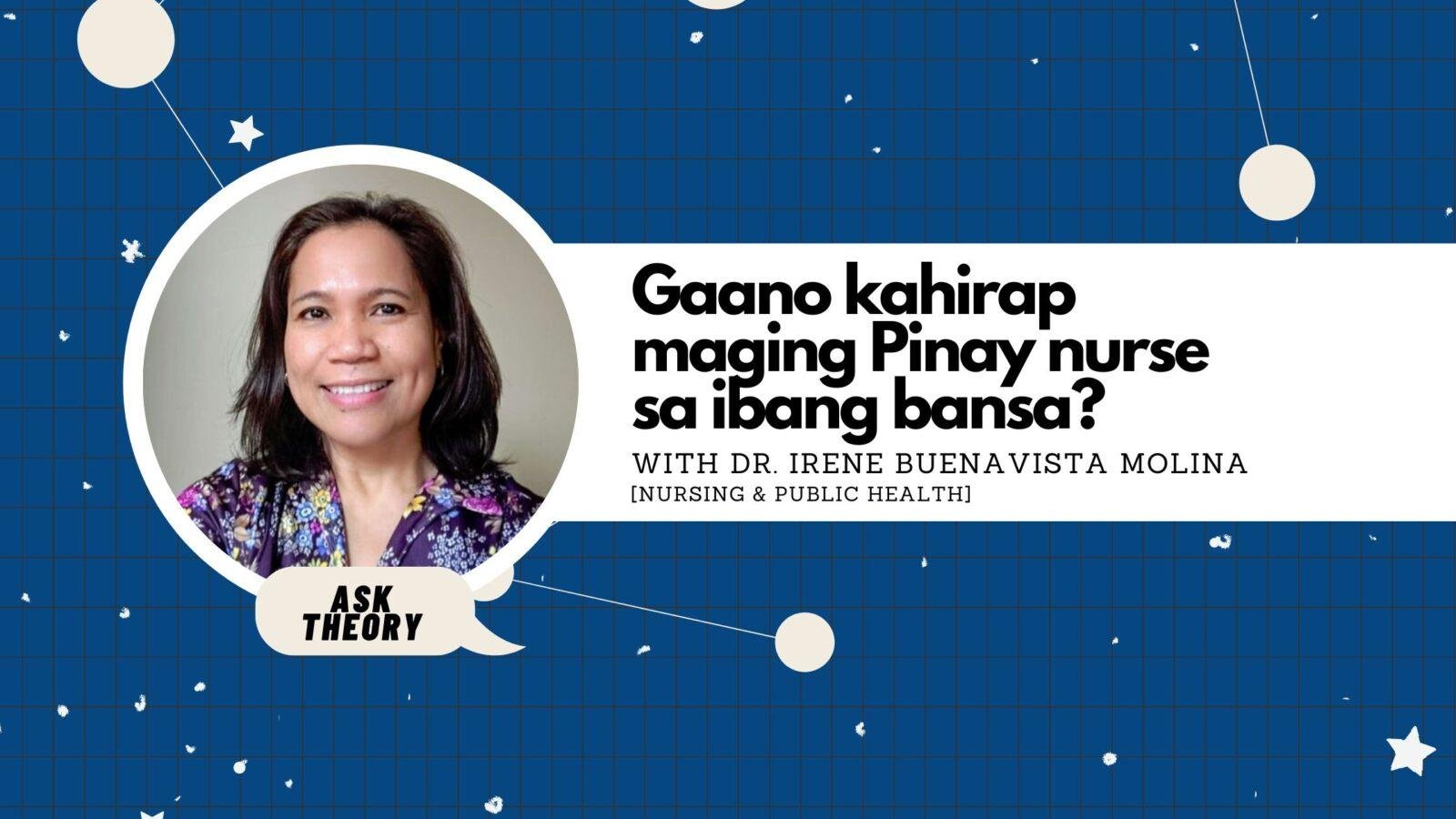 Ask Theory Podcast Ep. 94: Gaano Kahirap Maging Pinay Nurse Sa Ibang Bansa? (with Dr. Irene Buenavista Molina)