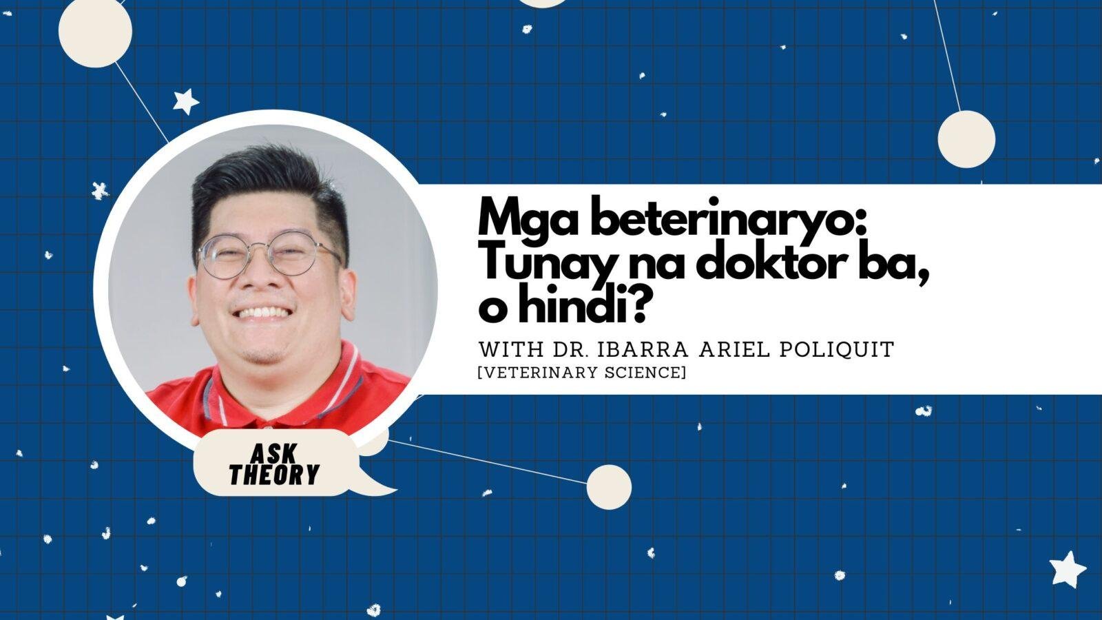 Ask Theory Podcast Ep. 107: Mga Beterinaryo: Tunay Na Doktor Ba, O Hindi? (with Dr. Ibarra Ariel Poliquit)