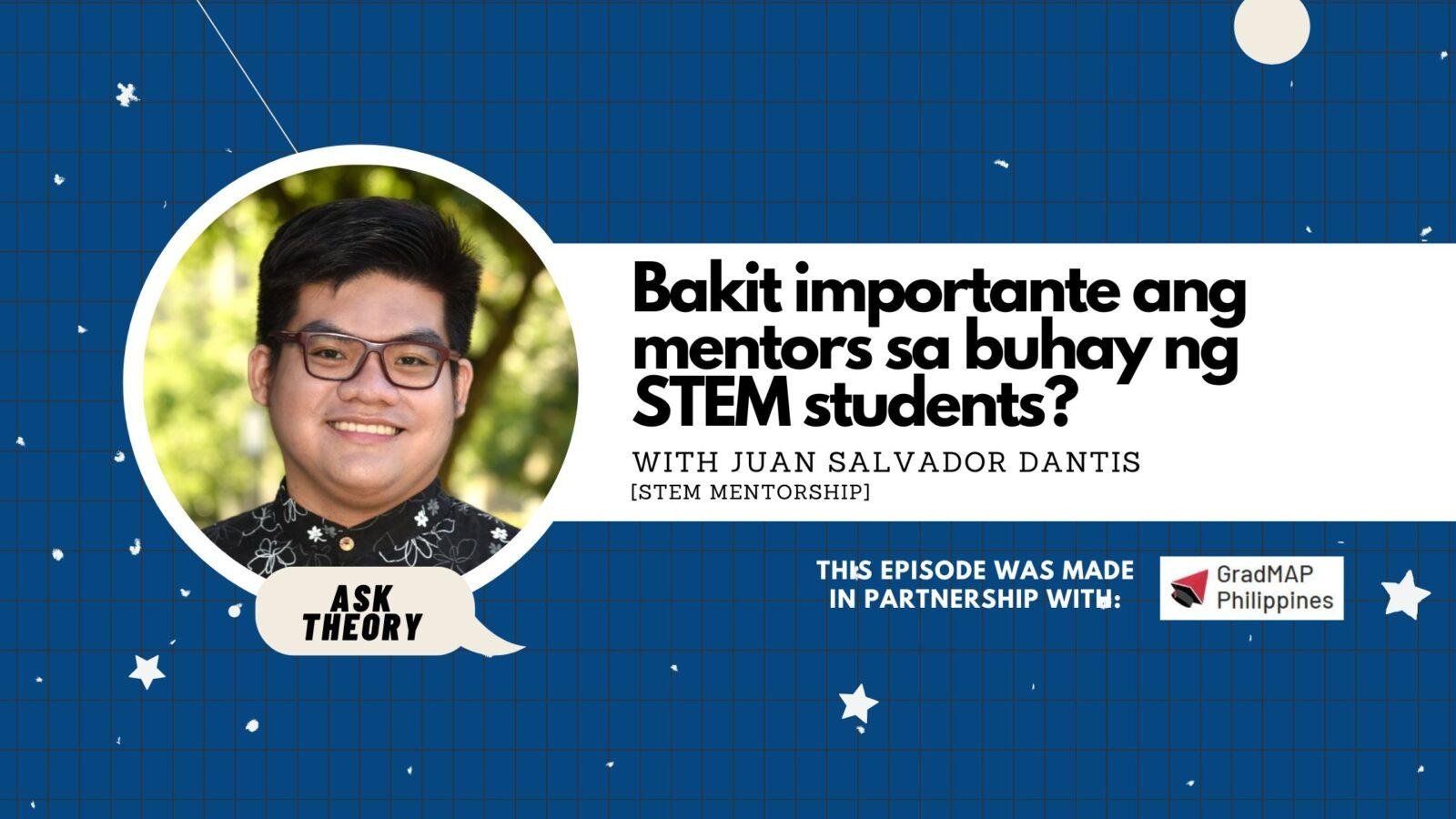 Ask Theory Podcast Ep. 129: Bakit Importante Ang Mentors Sa Buhay Ng STEM Students? (with Juan Salvador Dantis)